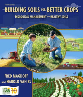 Bookcover for Building Soils for Better Crops<br />
Ecological Management for Healthy Soils<br />
SARE Outreach<br />
Fred Magdoff, Harold van Es | 2021