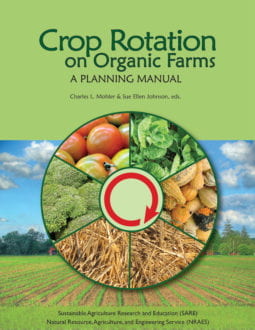Bookcover for Crop Rotation on Organic Farms<br />
A Planning Manual<br />
SARE Outreach<br />
Charles L. Mohler, Sue Ellen Johnson | 2009